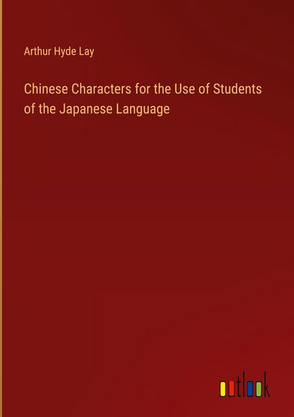 Produktbild: Chinese Characters for the Use of Students of the Japanese Language