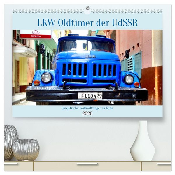 LKW Oldtimer der UdSSR - Sowjetische Lastkraftwagen in Kuba (hochwertiger Premium Wandkalender 2026 DIN A2 quer), Kunstdruck in Hochglanz
