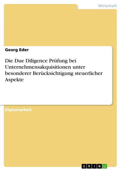 Produktbild: Die Due Diligence Pr&uuml;fung bei Unternehmensakquisitionen unter besonderer Ber&uuml;cksichtigung steuerlicher Aspekte