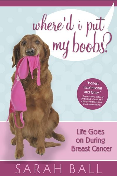 Produktbild: Where'd I Put My Boobs? Life Goes On During Breast Cancer