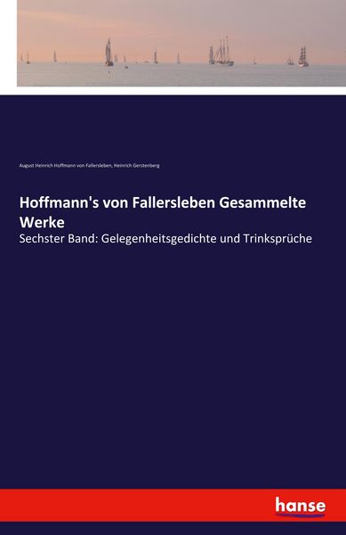 Hoffmann's von Fallersleben Gesammelte Werke, Taschenbuch von August Heinrich Hoffmann Fallersleben , Heinrich Gerstenberg, Hansebooks, 9783743309500