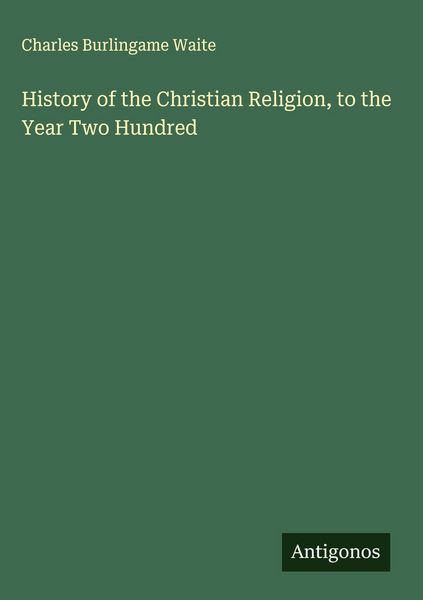 Produktbild: History of the Christian Religion, to the Year Two Hundred
