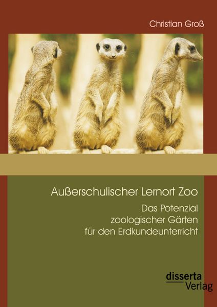 Produktbild: Au&szlig;erschulischer Lernort Zoo: Das Potenzial zoologischer G&auml;rten f&uuml;r den Erdkundeunterricht