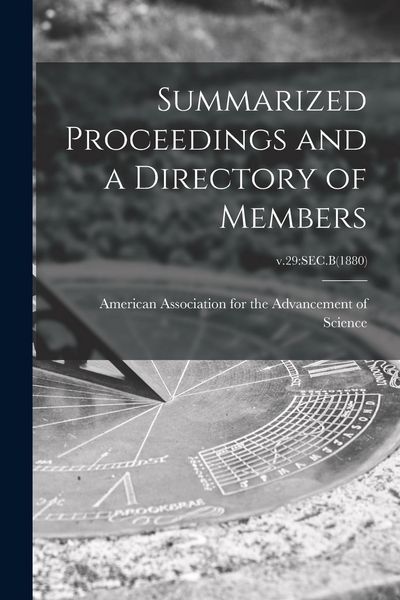 Produktbild: Summarized Proceedings and a Directory of Members; v.29: Sec.B(1880)