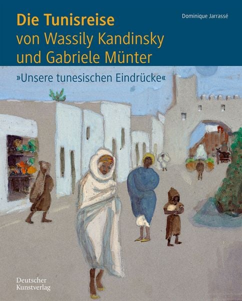 Produktbild: Die Tunisreise von Wassily Kandinsky und Gabriele M&uuml;nter