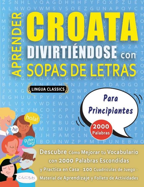 Produktbild: APRENDER CROATA DIVIRTI&Eacute;NDOSE CON SOPAS DE LETRAS - PARA PRINCIPIANTES - Descubre C&oacute;mo Mejorar tu Vocabulario con 2000 Palabras Escondidas y Practica