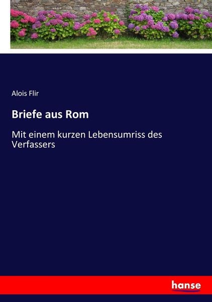 Briefe aus Rom, Taschenbuch von Alois Flir, Hansebooks, 9783743639577