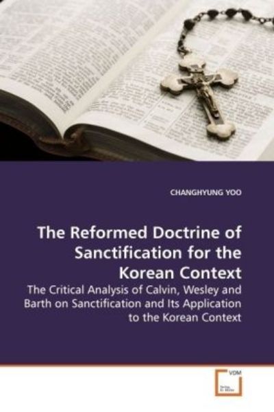 YOO, C: The Reformed Doctrine of Sanctification for theKorea, Taschenbuch von Changhyung Yoo, VDM, 9783639130775