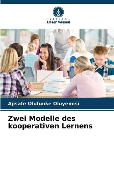 Zwei Modelle des kooperativen Lernens, Taschenbuch von Ajisafe Olufunke Oluyemisi, Verlag Unser Wissen, 9786209232015