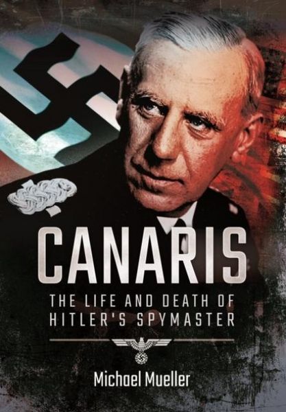 Produktbild: Canaris: The Life and Death of Hitler's Spymaster