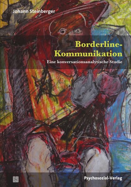 Borderline-Kommunikation, Taschenbuch von Johann Steinberger, Psychosozial, 978-3-8379-2562-3