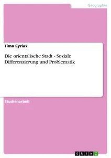 Produktbild: Die orientalische Stadt - Soziale Differenzierung und Problematik