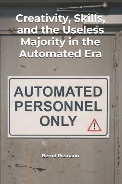 Produktbild: Creativity, Skills, and the Useless Majority in the Automated Era
