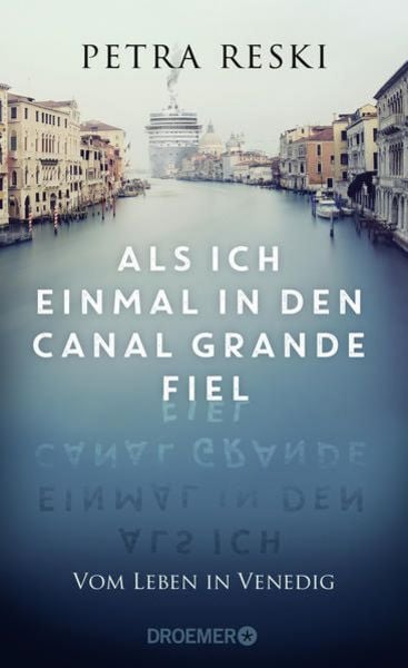 Als ich einmal in den Canal Grande fiel, Gebundene Ausgabe von Petra Reski, Droemer Knaur