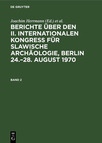 Produktbild: Berichte &uuml;ber den II. Internationalen Kongre&szlig; f&uuml;r Slawische Arch&auml;ologie, Berlin 24.&ndash;28. August 1970. Band 2