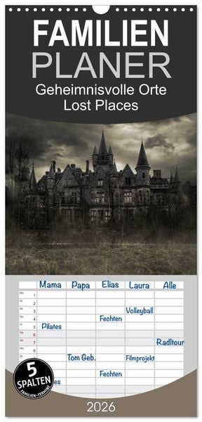 Familienplaner 2026 - Geheimnisvolle Orte - Lost Places mit 5 Spalten (Wandkalender, 21 x 45 cm) CALVENDO