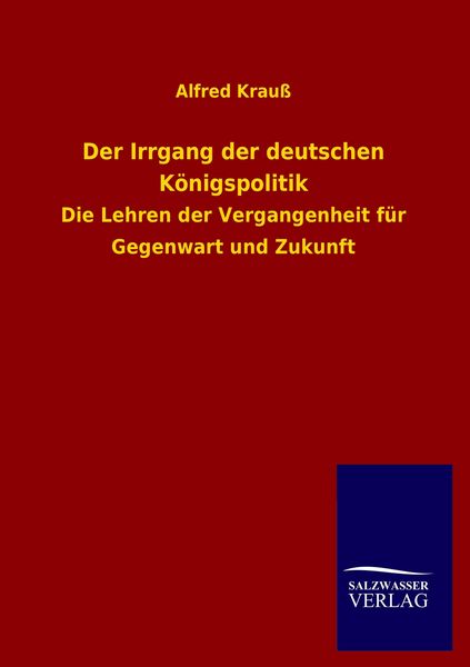 Produktbild: Der Irrgang der deutschen K&ouml;nigspolitik