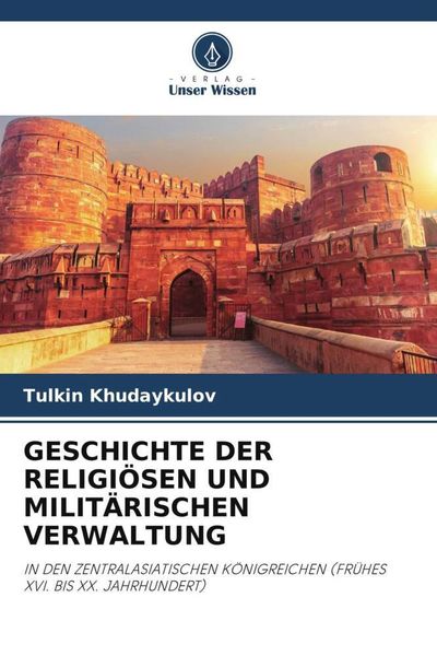 Geschichte der Religiösen und Militärischen Verwaltung, Taschenbuch von Tulkin Khudaykulov, Verlag Unser Wissen, 9786205298329