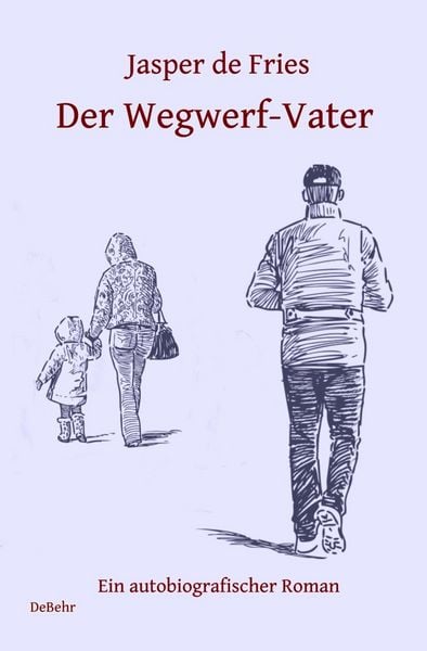 Produktbild: Der Wegwerf-Vater - Ein autobiografischer Roman