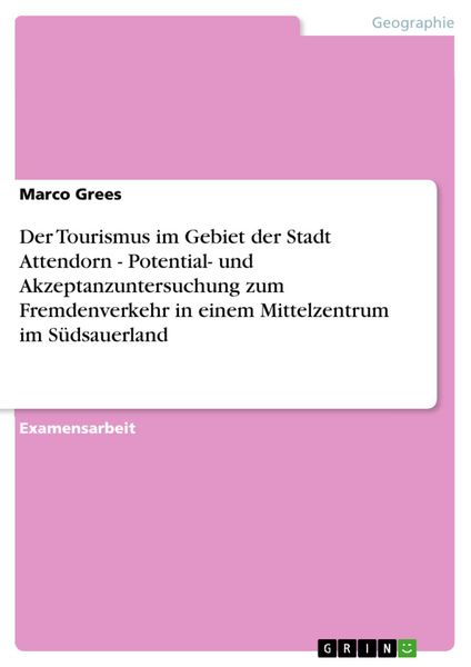 Produktbild: Der Tourismus im Gebiet der Stadt Attendorn - Potential- und Akzeptanzuntersuchung zum Fremdenverkehr in einem Mittelzentrum im S&uuml;dsauerland