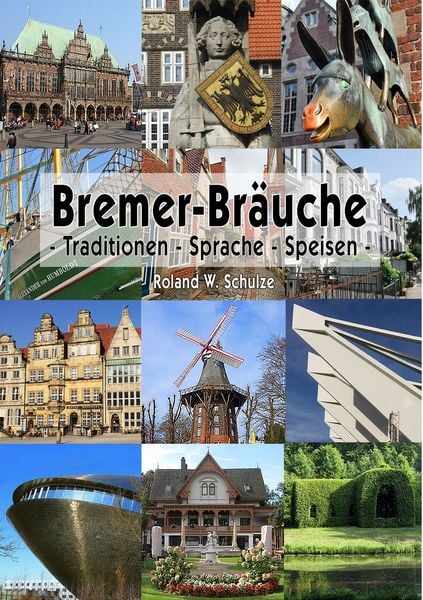 Bremer-Bräuche, Taschenbuch von Roland W. Schulze, BoD – Books on Demand, 9783750440777