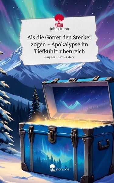 Produktbild: Als die G&ouml;tter den Stecker zogen - Apokalypse im Tiefk&uuml;hltruhenreich. Life is a Story - story.one