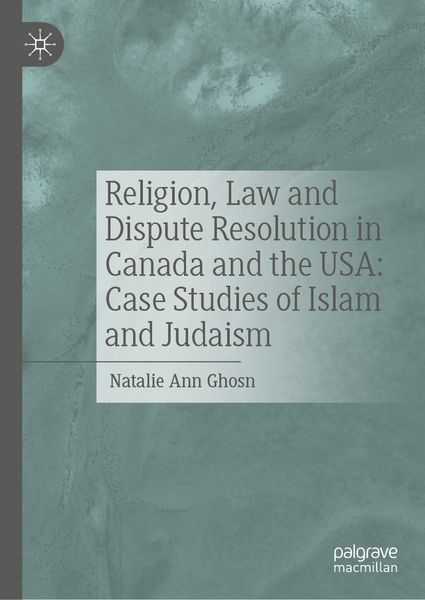 Produktbild: Religion, Law and Dispute Resolution in Canada and the USA: Case Studies of Islam and Judaism