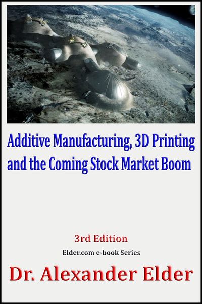 Produktbild: Additive Manufacturing, 3D Printing, and the Coming Stock Market Boom