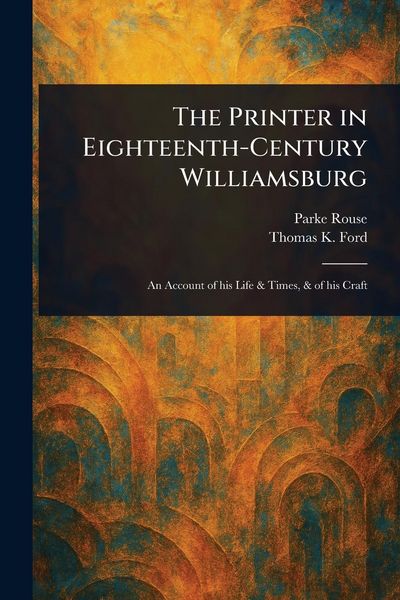 Produktbild: The Printer in Eighteenth-Century Williamsburg