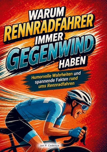 Produktbild: Warum Rennradfahrer immer Gegenwind haben