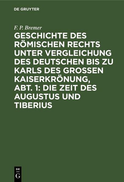 Produktbild: Geschichte des r&ouml;mischen Rechts unter Vergleichung des deutschen bis zu Karls des Grossen Kaiserkr&ouml;nung, Abt. 1: Die Zeit des Augustus und Tiberius