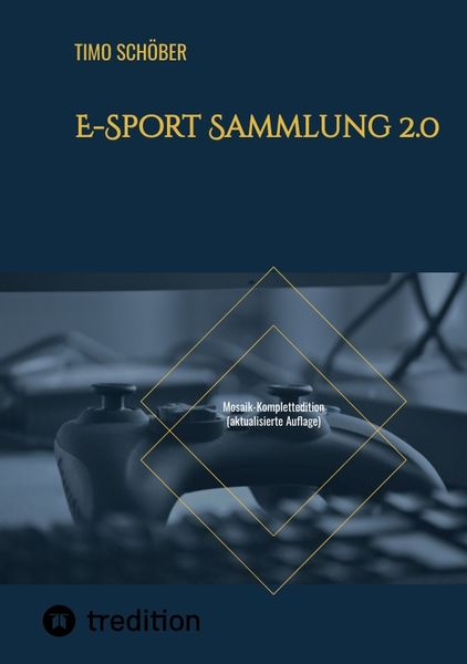 E-Sport Sammlung 2.0, Taschenbuch von Timo Schöber, Tredition, 9783347722385