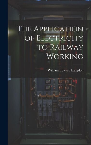Produktbild: The Application of Electricity to Railway Working