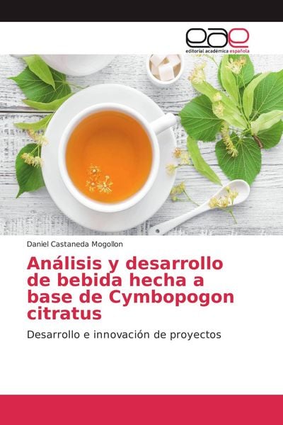 Produktbild: An&aacute;lisis y desarrollo de bebida hecha a base de Cymbopogon citratus