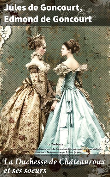 Produktbild: La Duchesse de Ch&acirc;teauroux et ses soeurs
