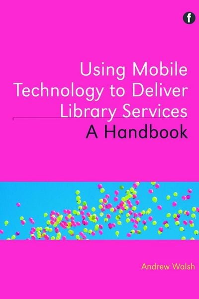 Produktbild: Using Mobile Technology to Deliver Library Services