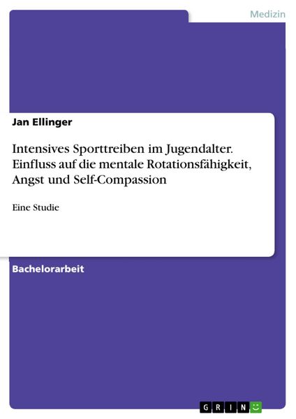 Produktbild: Intensives Sporttreiben im Jugendalter. Einfluss auf die mentale Rotationsf&auml;higkeit, Angst und Self-Compassion