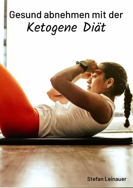 Produktbild: Gesund abnehmen mit der Ketogene Di&auml;t