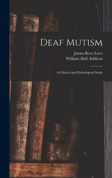 Produktbild: Deaf Mutism; a Clinical and Pathological Study