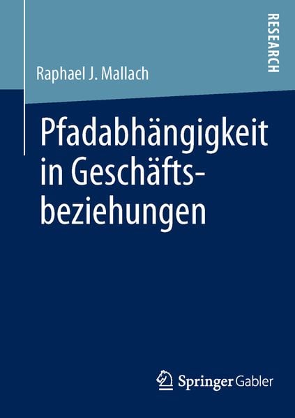 Pfadabhängigkeit in Geschäftsbeziehungen, Taschenbuch von Raphael J. Mallach, Springer Fachmedien Wiesbaden GmbH, 9783658011314