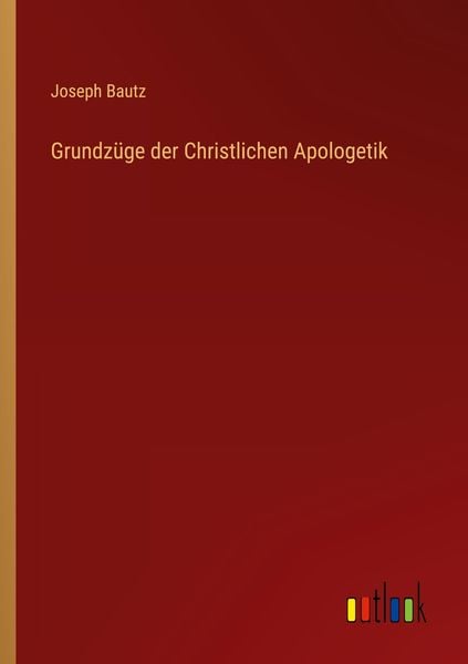 Produktbild: Grundz&uuml;ge der Christlichen Apologetik