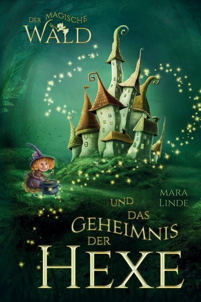 Produktbild: Der magische Wald und das Geheimnis der Hexe &ndash; Ein spannendes Kinderbuch ab 6 Jahren
