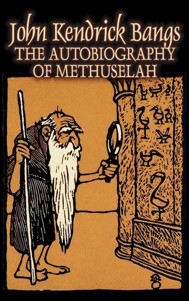 Produktbild: The Autobiography of Methuselah by John Kendrick Bangs, Fiction, Fantasy, Fairy Tales, Folk Tales, Legends & Mythology