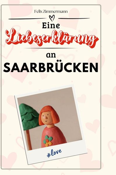 Produktbild: Eine Liebeserkl&auml;rung an Saarbr&uuml;cken