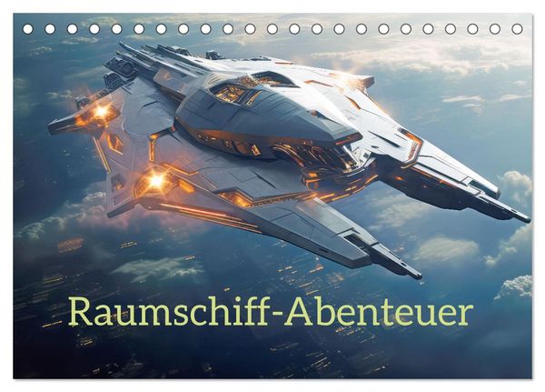 Raumschiff-Abenteuer (Tischkalender 2025 DIN A5 quer), CALVENDO Monatskalender