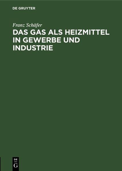 Produktbild: Das Gas als Heizmittel in Gewerbe und Industrie