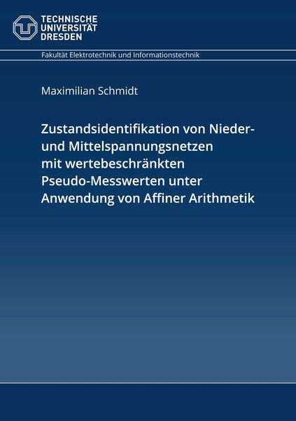 Produktbild: Zustandsidentifikation von Nieder- und Mittelspannungsnetzen mit wertebeschr&auml;nkten Pseudo-Messwerten unter Anwendung von Affiner Arithmetik