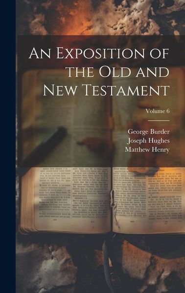 Produktbild: An Exposition of the Old and New Testament; Volume 6
