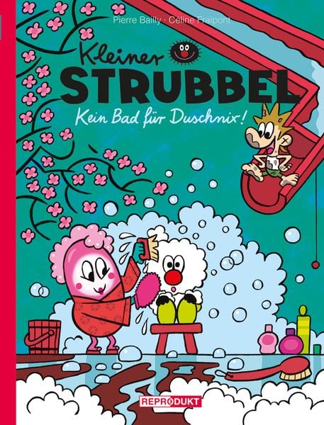 Kleiner Strubbel: Kein Bad für Duschnix!, Gebundene Ausgabe von Pierre Bailly,Céline Fraipont, Reprodukt, 978-3-95640-365-1