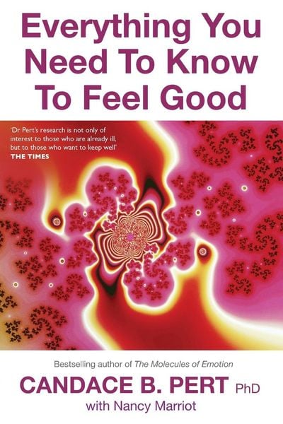 Produktbild: Everything You Need to Know to Feel Good. Candace B. Pert with Nancy Marriott